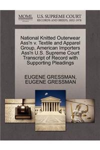 National Knitted Outerwear Ass'n V. Textile and Apparel Group, American Importers Ass'n U.S. Supreme Court Transcript of Record with Supporting Pleadings