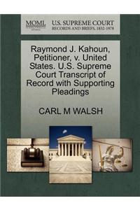 Raymond J. Kahoun, Petitioner, V. United States. U.S. Supreme Court Transcript of Record with Supporting Pleadings