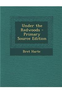 Under the Redwoods - Primary Source Edition