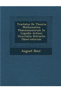 Tractatus de Theoria Mathematica Phaenomenorum in Liquidis Actioni Gravitatis Detractis Observatorum