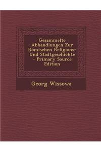 Gesammelte Abhandlungen Zur Romischen Religions- Und Stadtgeschichte