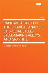 Rapid Methods for the Chemical Analysis of Special Steels, Steel-Making Alloys, and Graphite