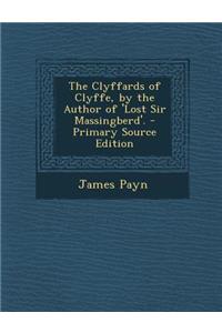 The Clyffards of Clyffe, by the Author of 'Lost Sir Massingberd'.