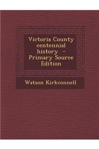 Victoria County Centennial History