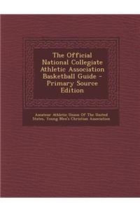 The Official National Collegiate Athletic Association Basketball Guide