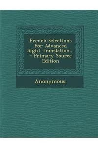 French Selections for Advanced Sight Translation... - Primary Source Edition