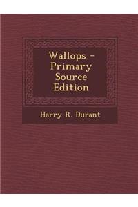 Wallops - Primary Source Edition