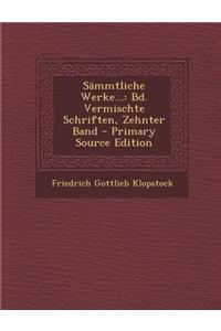 Sammtliche Werke...: Bd. Vermischte Schriften, Zehnter Band - Primary Source Edition