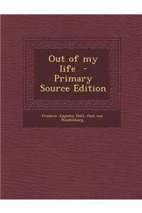 Out of My Life - Primary Source Edition