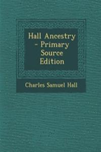 Hall Ancestry - Primary Source Edition