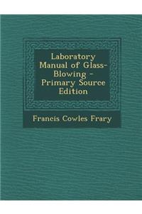 Laboratory Manual of Glass-Blowing