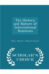 The History and Nature of International Relations - Scholar's Choice Edition