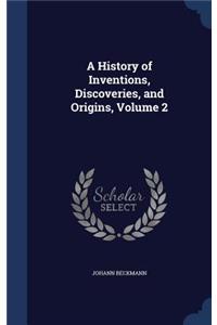 A History of Inventions, Discoveries, and Origins, Volume 2