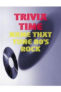 Trivia Time - Name That Tune 80's Rock
