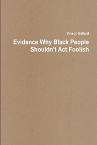 Evidence Why Black People Shouldn't Act Foolish