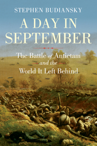A Day in September - The Battle of Antietam and the World It Left Behind