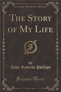 The Story of My Life (Classic Reprint)