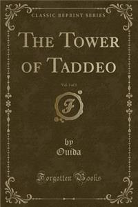 The Tower of Taddeo, Vol. 3 of 3 (Classic Reprint)