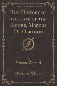 The History of the Life of the Squire, Marcos de Obregon, Vol. 2 (Classic Reprint)