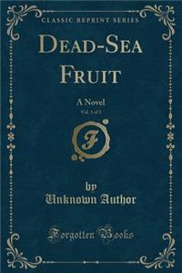 Dead-Sea Fruit, Vol. 1 of 3