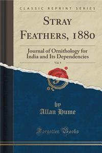 Stray Feathers, 1880, Vol. 9