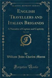 English Travellers and Italian Brigands, Vol. 2 of 2