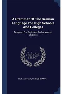 A Grammar Of The German Language For High Schools And Colleges