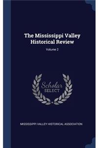 The Mississippi Valley Historical Review; Volume 2