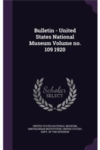 Bulletin - United States National Museum Volume No. 109 1920