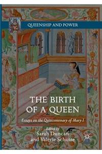 Birth of a Queen: Essays on the Quincentenary of Mary I