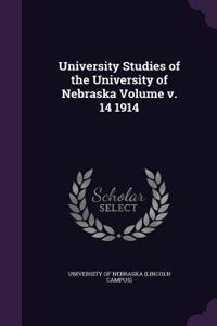 University Studies of the University of Nebraska Volume V. 14 1914