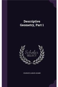 Descriptive Geometry, Part 1