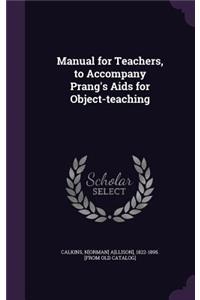 Manual for Teachers, to Accompany Prang's Aids for Object-teaching