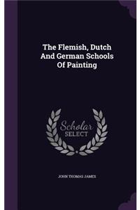 The Flemish, Dutch And German Schools Of Painting