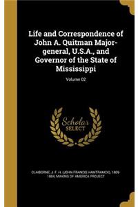 Life and Correspondence of John A. Quitman Major-general, U.S.A., and Governor of the State of Mississippi; Volume 02