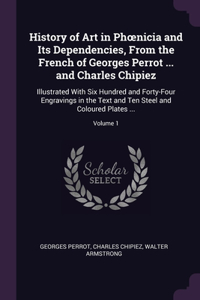 History of Art in Phoenicia and Its Dependencies, From the French of Georges Perrot ... and Charles Chipiez