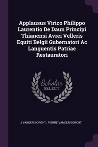 Applausus Virico Philippo Laurentio De Daun Principi Thianensi Avrei Velleris Equiti Belgii Gubernatori Ac Languentis Patriae Restauratori