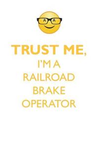 TRUST ME, I'M A RAILROAD BRAKE OPERATOR AFFIRMATIONS WORKBOOK Positive Affirmations Workbook. Includes
