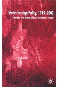 Swiss Foreign Policy, 1945-2002