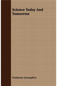 Science Today and Tomorrow