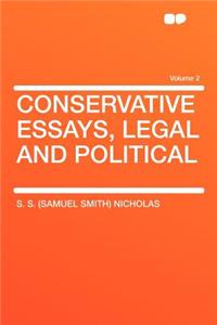 Conservative Essays, Legal and Political Volume 2