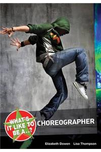 What's it Like to be a...? Choreographer
