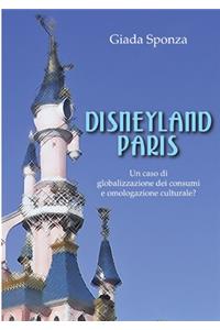 Disneyland Paris. Un caso di globalizzazione dei consumi e omologazione culturale?