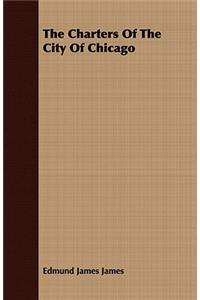 The Charters Of The City Of Chicago