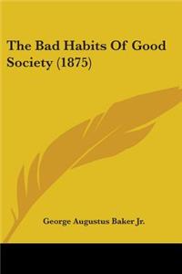 Bad Habits Of Good Society (1875)