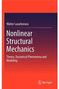 Nonlinear Structural Mechanics: Theory, Dynamical Phenomena and Modeling