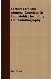 Lectures Of Lola Montez (Countess Of Landsfeld)