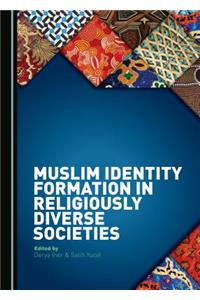Muslim Identity Formation in Religiously Diverse Societies