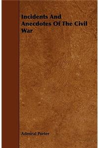 Incidents and Anecdotes of the Civil War