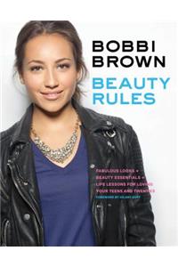 Bobbi Brown Beauty Rules: Fabulous Looks, Beauty Essentials, and Life Lessons